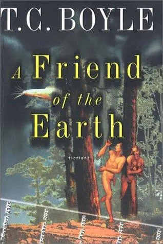 Cover of A Friend of the Earth by T. Coraghessan Boyle