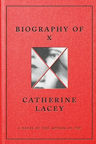 Cover of Biography of X by Catherine Lacey