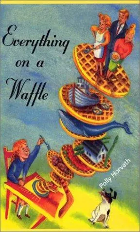 Cover of Everything on a Waffle by Polly Horvath