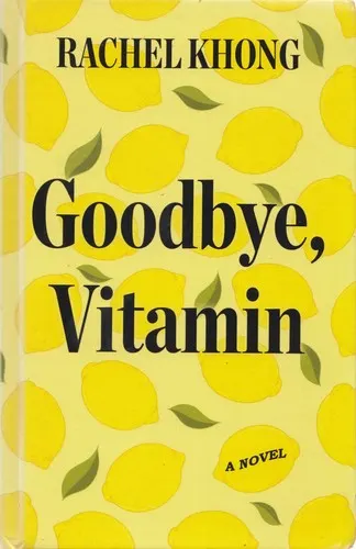 Cover of Goodbye, Vitamin by Rachel Khong