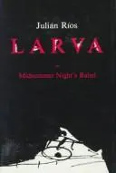 Cover of Larva: Midsummer Night’s Babel by Julián Ríos