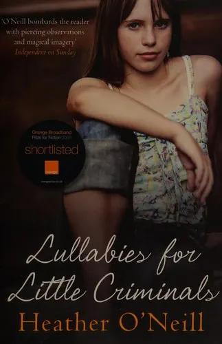 Cover of Lullabies for Little Criminals by Heather O'Neill