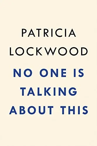 Cover of No One Is Talking About This by Patricia Lockwood