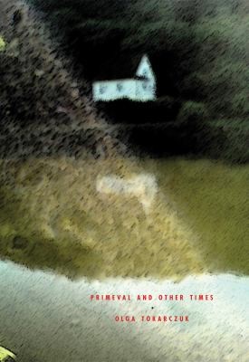 Cover of Primeval and Other Times by Olga Tokarczuk