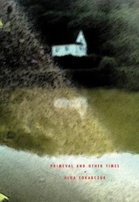Cover of Primeval and Other Times by Olga Tokarczuk
