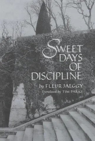 Cover of Sweet Days of Discipline by Fleur Jaeggy