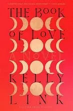 Cover of The Book of Love by Kelly Link