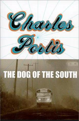 Cover of The Dog of the South by Charles Portis