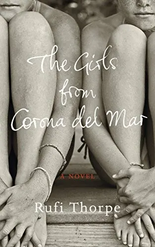Cover of The Girls from Corona del Mar by Rufi Thorpe