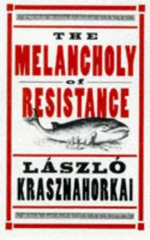 Cover of The Melancholy of Resistance by László Krasznahorkai