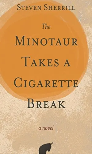 Cover of The Minotaur Takes a Cigarette Break by Steven Sherrill