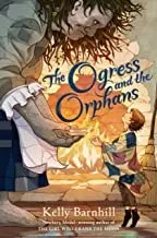 Cover of The Ogress and the Orphans by Kelly Barnhill