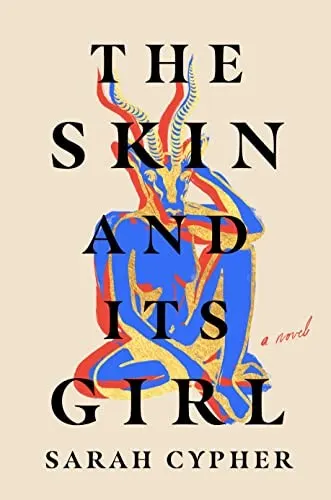 Cover of The Skin and Its Girl by Sarah Cypher